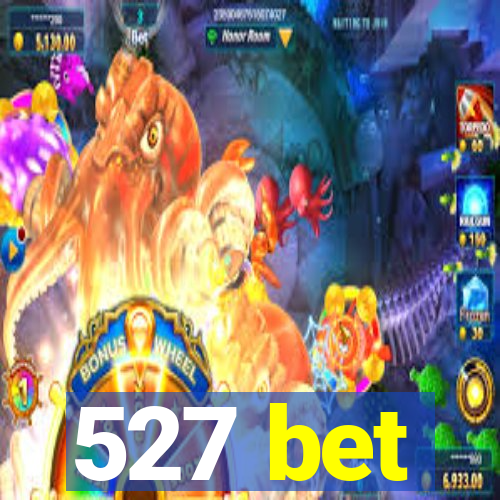 527 bet